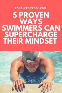 5 Ways Swimmers Can Supercharge Their Mindset (That You Can Do Today at ...