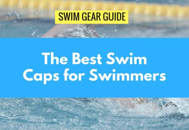 9 Best Swim Caps For Swimmers In 2023 