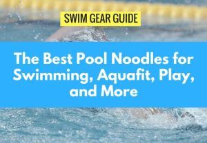 9 Best Pool Noodles For Swimming, Playing, Aquafit And More