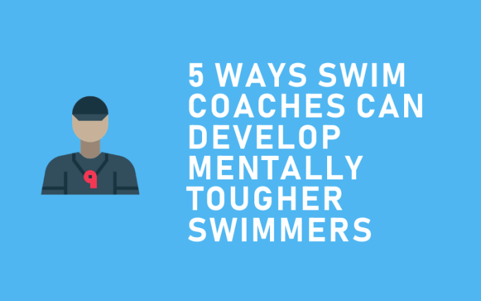 5 Ways Swim Coaches Can Develop Mentally Tougher Swimmers