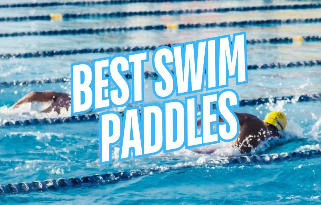 Best Swim Paddles For Getting Stronger And Better Technique