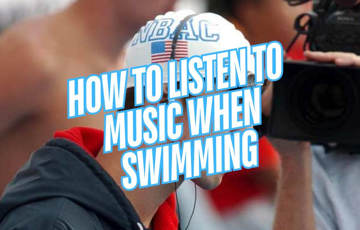 How to Listen to Music When Swimming