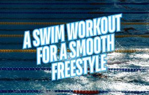 A Swim Workout for a Smooth Freestyle Stroke