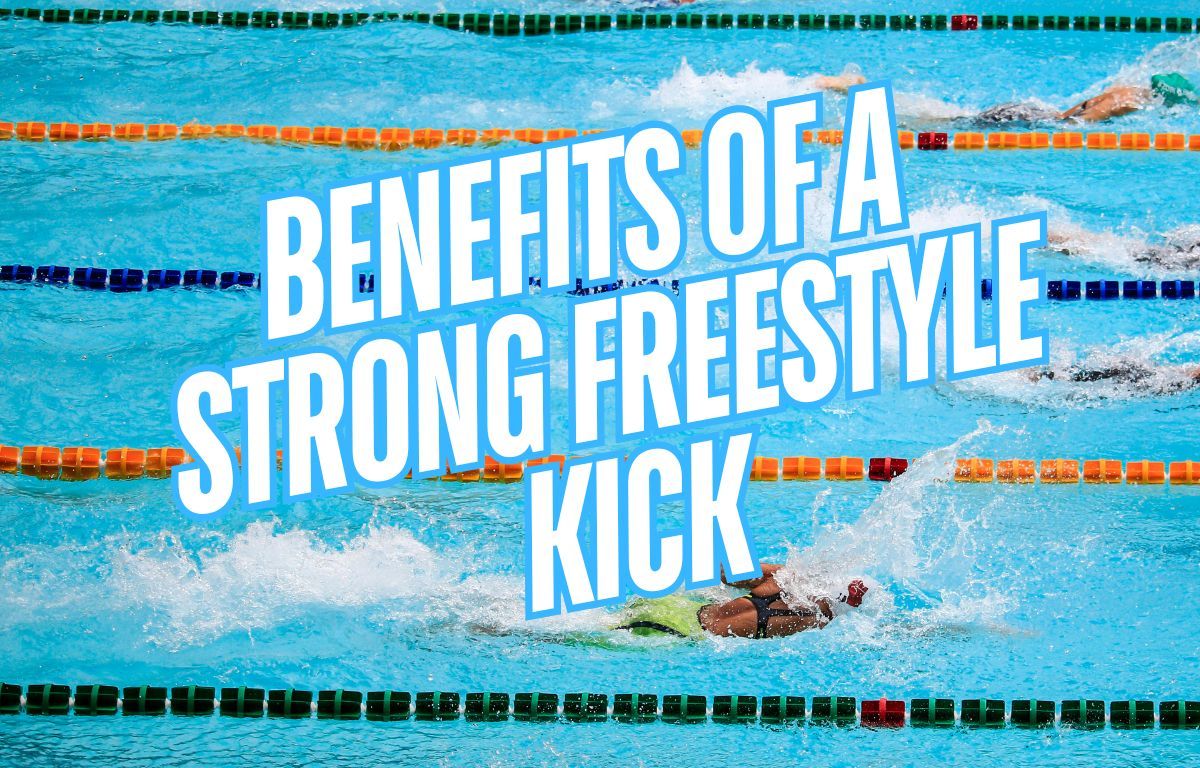 Benefits of a Strong Freestyle Kick