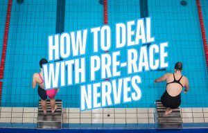 How to Deal with Pre-Race Nerves at Swim Meets