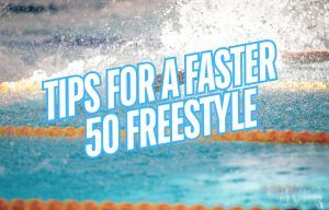 Tips for a Faster 50 Freestyle