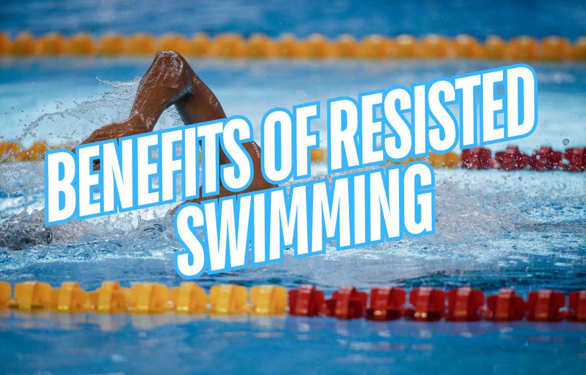 Benefits of Resisted Swimming