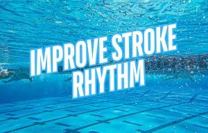 How Swimmers Can Improve Stroke Rhythm