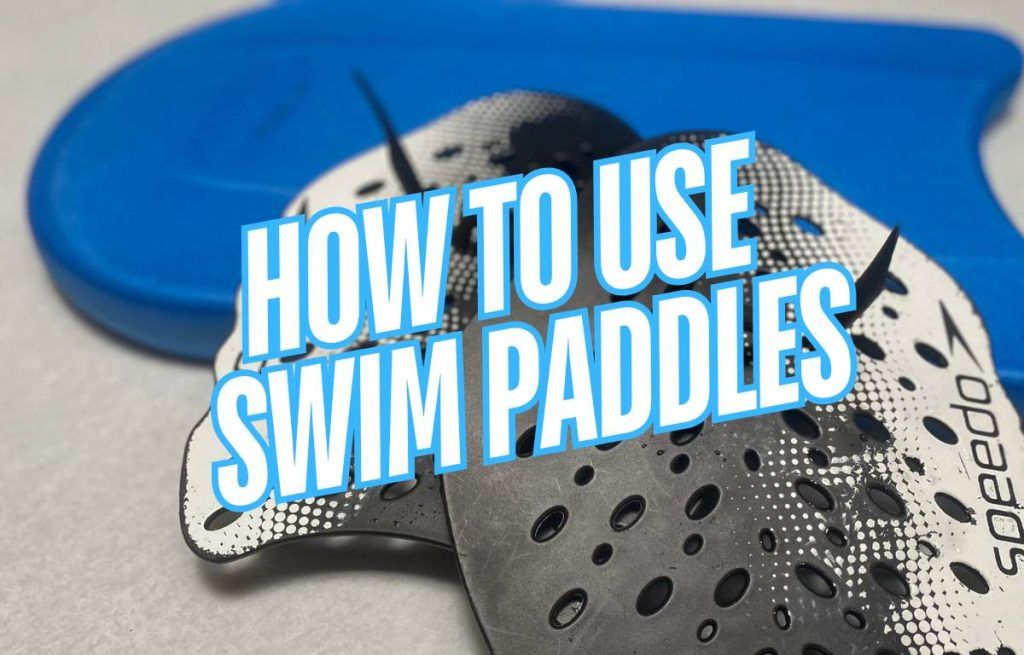 How to Use Swim Paddles for Faster Swimming