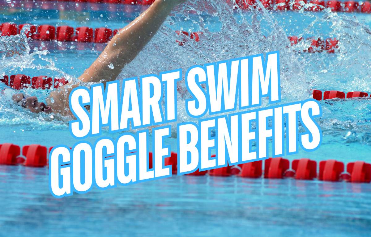 Smart Swim Goggle Benefits