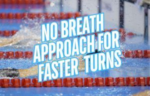 How Not Breathing Improves Turn and Swim Speeds